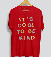 Load image into Gallery viewer, Its Cool To Be Kind Men T-Shirt

