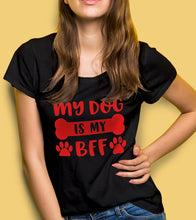 Load image into Gallery viewer, My Dog is My BFF Women Top
