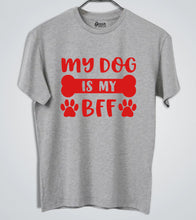 Load image into Gallery viewer, My Dog Is My BFF T-Shirt
