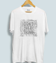Load image into Gallery viewer, Don&#39;t Overthink Men T-shirt

